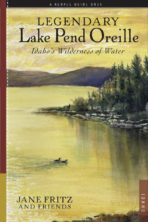 Legendary Lake Pend Oreille: Idaho’s Wilderness of Water