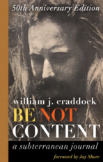 BE NOT CONTENT: a subterranean journal